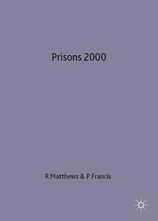 Prisons 2000: An International Perspective on the Current State and Future of Imprisonment by Roger Matthews 9780333644805
