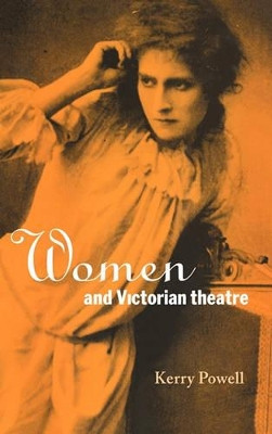 Women and Victorian Theatre by Kerry Powell 9780521471671