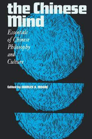 The Chinese Mind: Essentials of Chinese Philosophy and Culture by Charles A. Moore 9780824800758