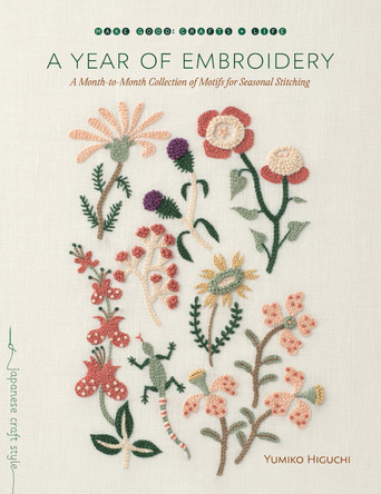 A Year of Embroidery: A Month-to-Month Collection of Motifs for Seasonal Stitching by Yumiko Higuchi