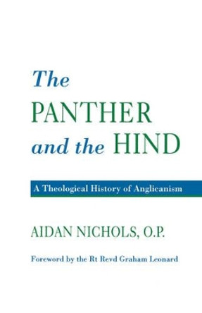 Panther and the Hind: A Theological History of Anglicanism Aidan Nichols 9780567292322