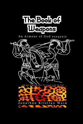 The Book Of Weapons by Jonathan Kristian Wain 9780244839826