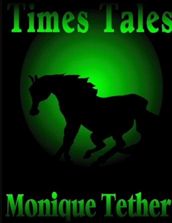Time's Tales by Monique Tether 9780557347568