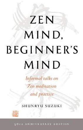 Zen Mind, Beginner's Mind: 50th Anniversary Edition by Shunryu Suzuki