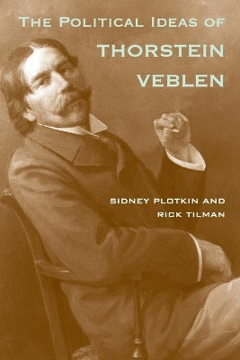 The Political Ideas of Thorstein Veblen by Sidney Plotkin 9780300159998