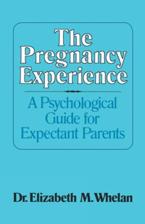 The Pregnancy Experience by Elizabeth M. Whelan 9780393334685