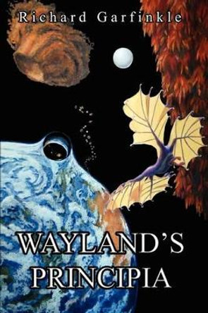 Wayland's Principia Richard Garfinkle 9780578035147
