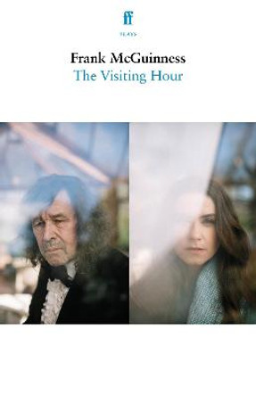 The Visiting Hour by Frank McGuinness