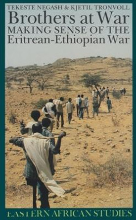 Brothers At War: Making Sense Of The Eritrean-Ethiopian War by Tekeste Negash 9780821413722