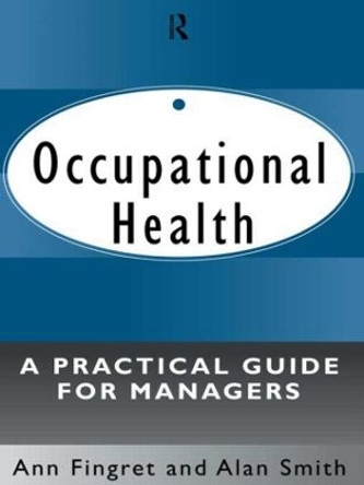 Occupational Health: A Practical Guide for Managers by . Ann Fingret 9780415106283
