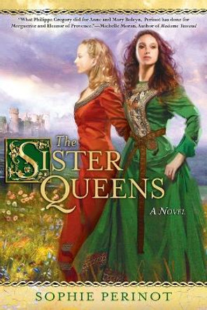 The Sister Queens by Sophie Perinot 9780451235701