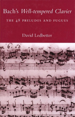 Bach's Well-Tempered Clavier: The 48 Preludes and Fugues by Dr David Ledbetter 9780300178951