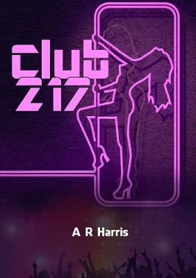 Club 217 by A R Harris 9780244150617