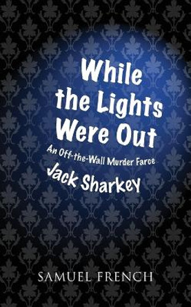 While the Lights Were Out by Jack Sharkey