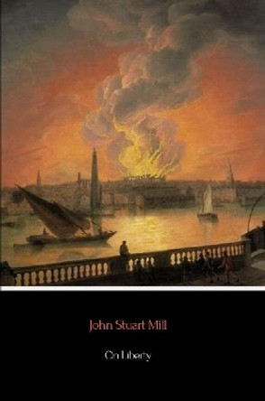 On Liberty by John Stuart Mill 9780359937868