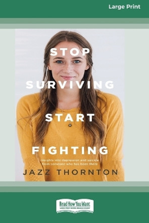 Stop Surviving Start Fighting (16pt Large Print Edition) by Jazz Thornton 9780369356802