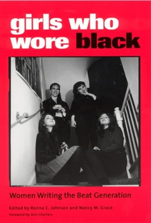 Girls Who Wore Black: Women Writing the Beat Generation by Ronna C Johnson 9780813530659