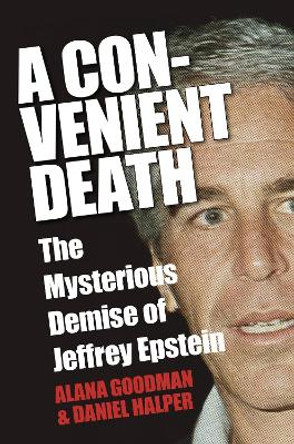 A Convenient Death: The Mysterious Demise of Jeffrey Epstein by Alana Goodman 9780593853955