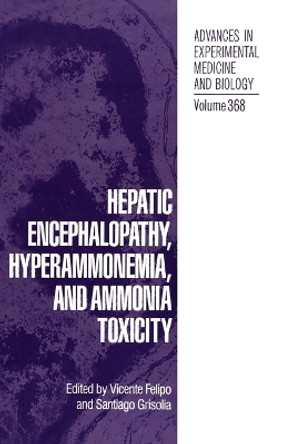 Hepatic Encephalopathy, Hyperammonemia and Ammonia Toxicity: Proceedings of an International Symposium Held in Valencia, Spain, January 24-27, 1994 by Vicente Felipo 9780306449857