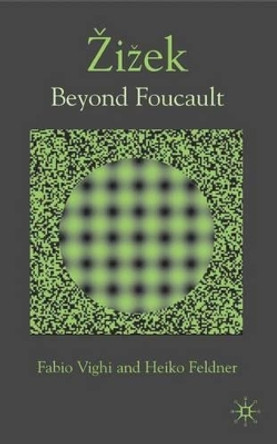 Zizek: Beyond Foucault by Dr. Fabio Vighi 9780230001510