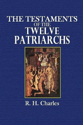 The Testaments of the Twelve Patriarchs by R H Charles 9780359085521