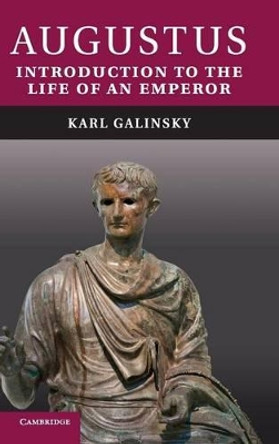 Augustus: Introduction to the Life of an Emperor by Karl Galinsky 9780521767972 Augustus: Introduction to the Life of an Emperor by Karl Galinsky 9780521767972