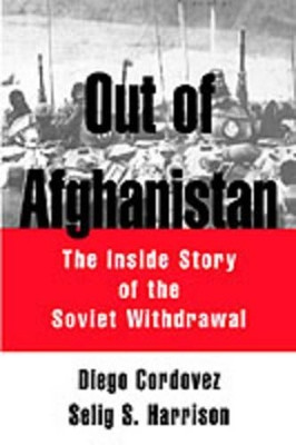 Out of Afghanistan: The Inside Story of the Soviet Withdrawal by Diego Cordovez 9780195062946