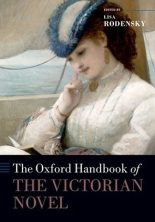 The Oxford Handbook of the Victorian Novel by Lisa Rodensky 9780198744689