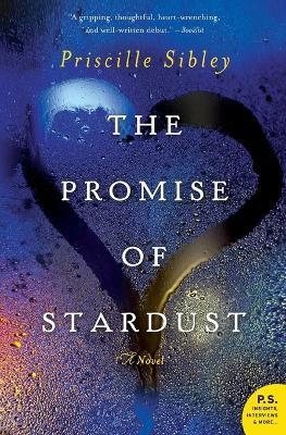 The Promise of Stardust: A Novel by Priscille Sibley 9780062194176