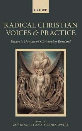 Radical Christian Voices and Practice: Essays in Honour of Christopher Rowland by Zoe Bennett 9780199599776