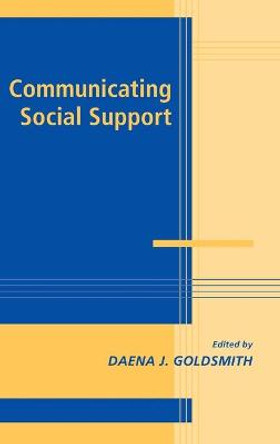 Communicating Social Support by Daena J. Goldsmith