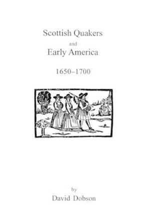 Scottish Quakers and Early America, 1650-1700 by Dobson 9780806347653