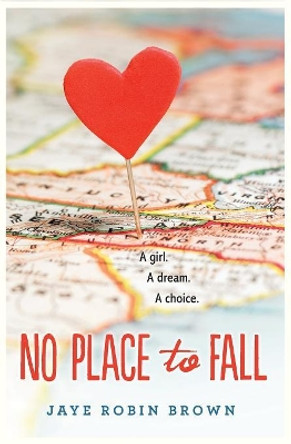 No Place to Fall by Jaye Robin Brown 9780062270962 No Place to Fall by Jaye Robin Brown 9780062270962