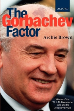 The Gorbachev Factor by Archie Brown 9780192880529