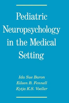 Pediatric Neuropsychology in the Medical Setting by Ida Sue Baron 9780195063455