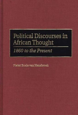 Political Discourses in African Thought: 1860 to the Present by Peter Hensbroek Boele van 9780275964948