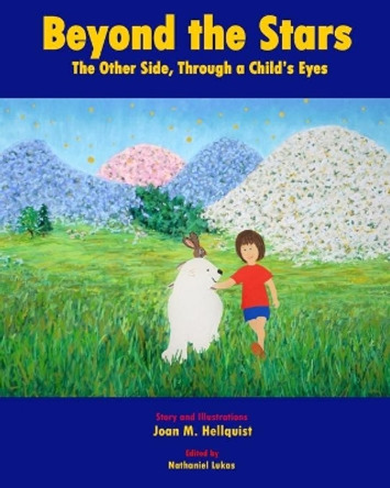 Beyond the Stars: The Other Side, Through a Child's Eyes by Joan M Hellquist 9780692576502