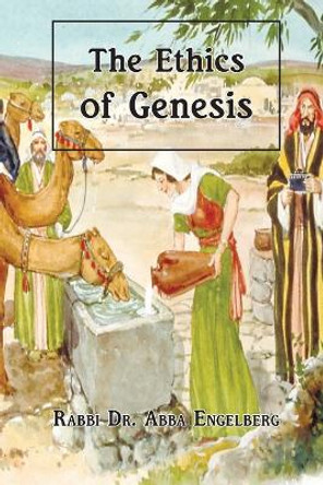 The Ethics of Genesis by Abba Engelberg 9780692285077