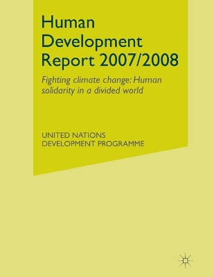 Human Development Report 2007/2008: Fighting climate change: Human solidarity in a divided world by United Nations 9780230547049