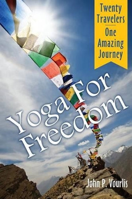 Yoga for Freedom by John P Vourlis 9780615937199