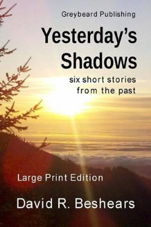 Yesterday's Shadows - Lpe: Large Print Edition by David R Beshears 9780996181853