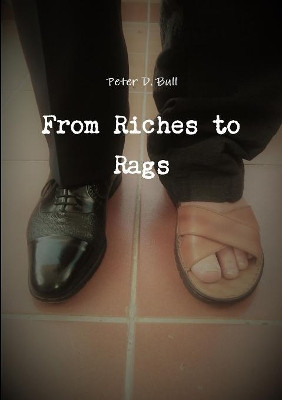 From Riches to Rags by Peter D Bull 9780244094812