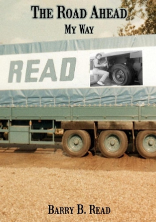 The Road Ahead - My Way by Barry B Read 9780244020279