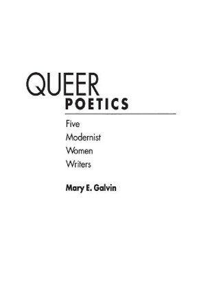 Queer Poetics: Five Modernist Women Writers by Mary E. Galvin 9780275961060 Queer Poetics: Five Modernist Women Writers by Mary E. Galvin 9780275961060