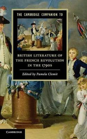 The Cambridge Companion to British Literature of the French Revolution in the 1790s by Pamela Clemit 9780521516075