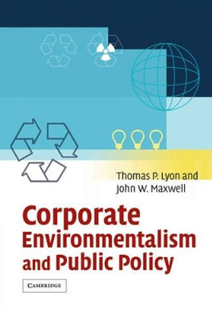 Corporate Environmentalism and Public Policy by Thomas P. Lyon 9780521819473