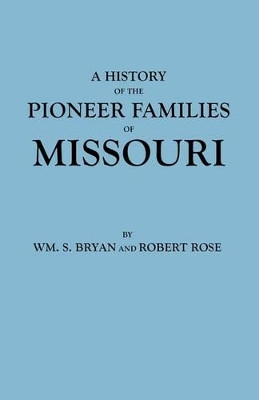 History of the Pioneer Families of Missouri by Wm. S. Bryan 9780806300627