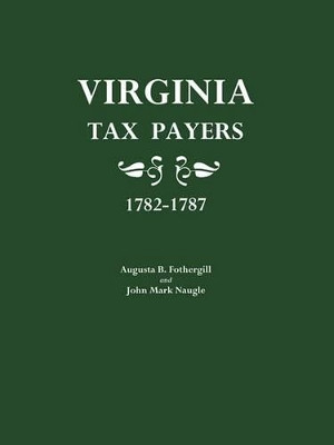 Virginia Tax Payers 1782-1787 by Augusta B. Fothergill 9780806301471