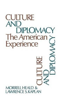 Culture and Diplomacy: The American Experience by Morrell Heald 9780837195414