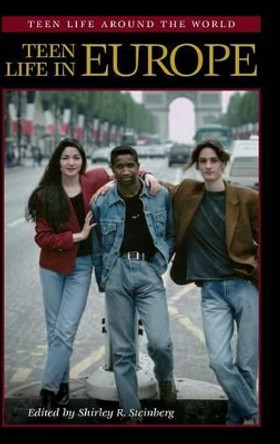 Teen Life in Europe by Shirley R. Steinberg 9780313327278